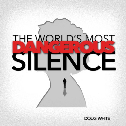 Doug White - The Worlds Most Dangerous Silence
