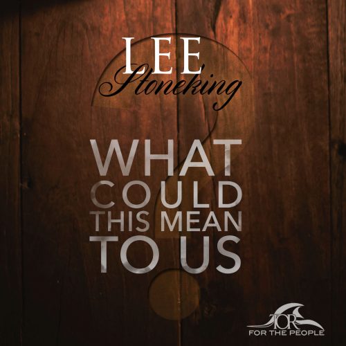 Lee Stoneking - What Could This Mean To Us?